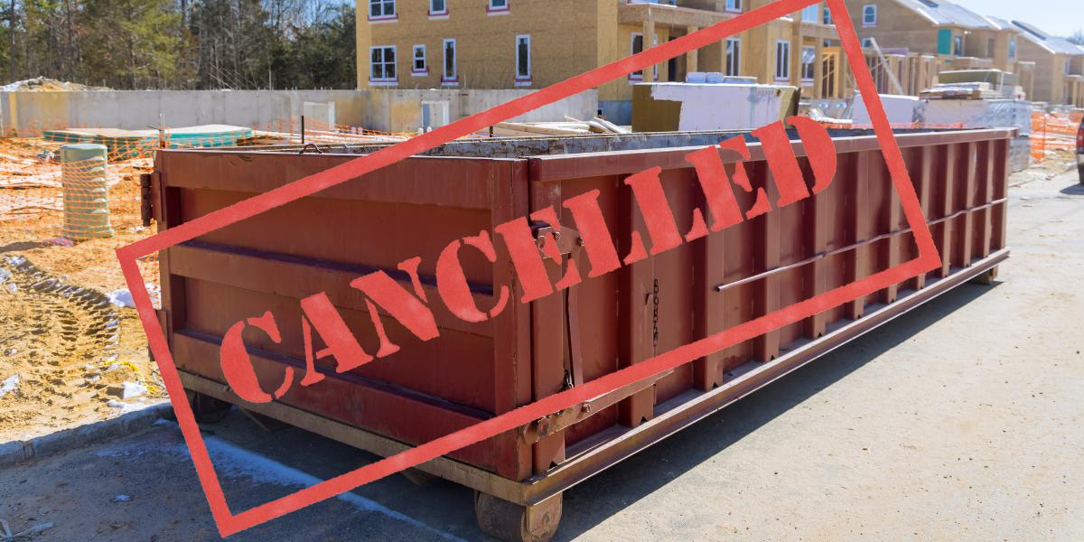 What to Do if You Need to Cancel Your Dumpster Rental?